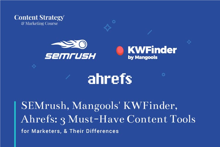 Content tools for marketers - SEMrush, KWFinder, Ahrefs